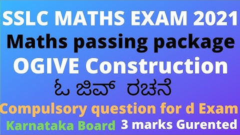 Maths passing package SSLC 2021 OGIVE Construction ಓ ಜಿವ್ ನ ರಚನೆ 3 marks important compulsory quest