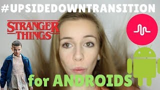 How to do the #UpsideDownTransition on Musical ly for ANDROIDS!