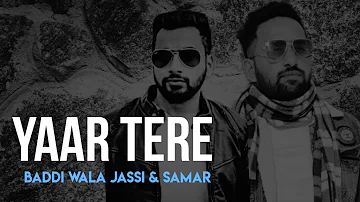 Yaar Tere | Baddi Wala Jassi and Samar | Baddiwood Official | 2023