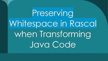 Preserving Whitespace in Rascal when Transforming Java Code