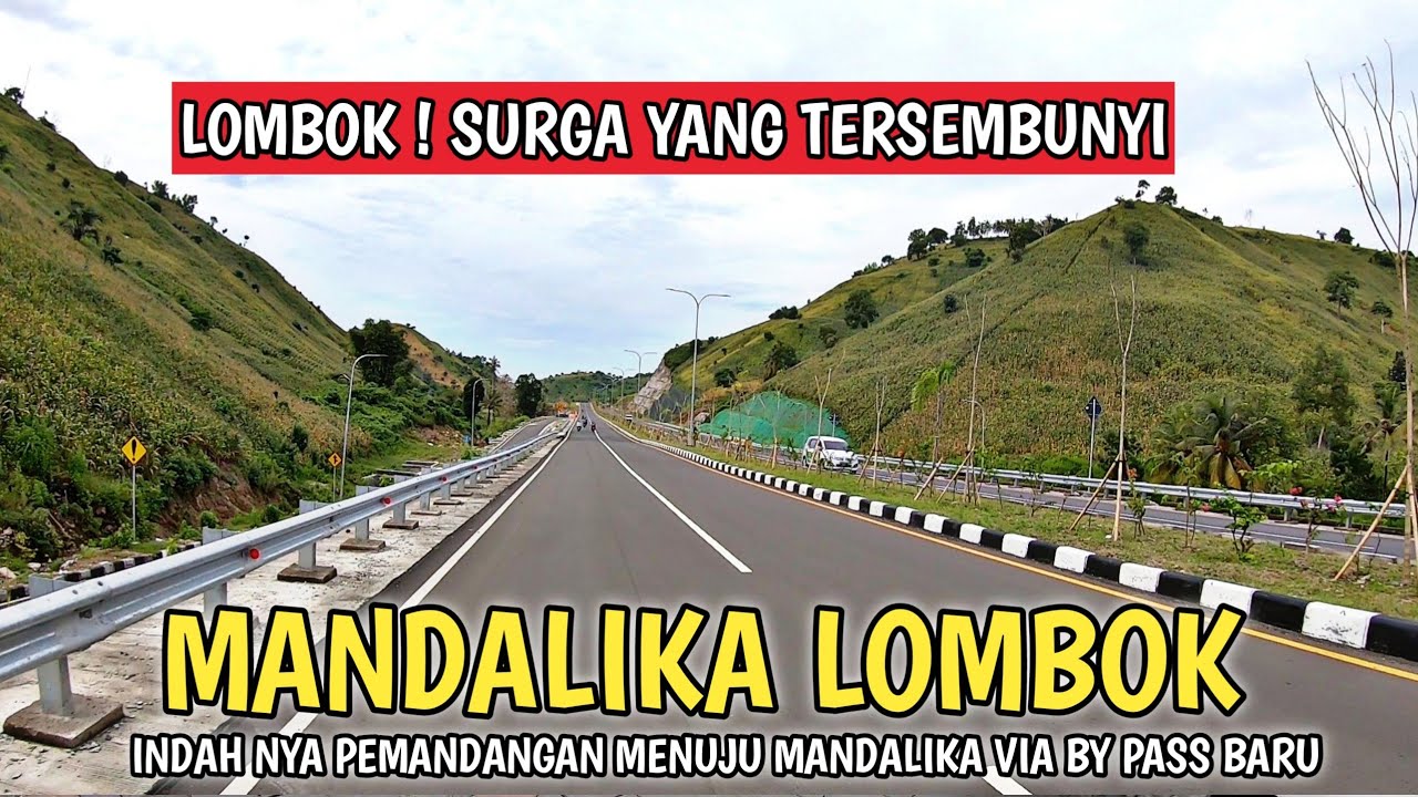 SURGA TERSEMBUNYI ! SITUASI PERJALANAN MENUJU SIRKUIT MANDALIKA LOMBOK ! BY PASS MANDALIKA