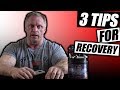 My 3 Best Tips for Recovery