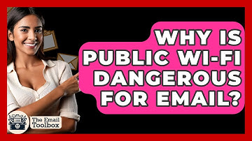 Why Is Public Wi-Fi Dangerous For Email? - TheEmailToolbox.com