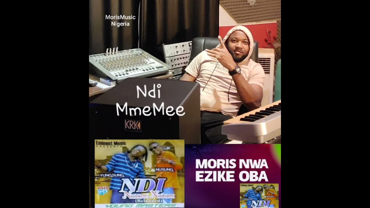 Ndi Mmemme Moris Nwa Ezike Oba Ft Nusung  Yungsung