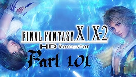 Lancer Plays Final Fantasy X: HD Remaster - Part 101: Area Conquest