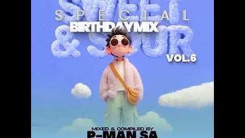 Sweet & Sour Vol.6 (Special Birthday Mix) Mixed & Compiled By P-Man SA