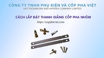 Hướng dẫn lắp đặt thanh giằng cốp pha nhôm | Phụ kiện cốp pha nhôm