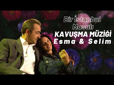 Esma & Selim Kavuşma Müziği - Bir İstanbul Masalı