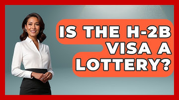 Is The H-2B Visa A Lottery? - US Citizenship Immigration Guide