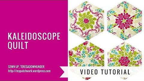 Video tutorial: Kaleidoscope quilt - hexagon quilt blocks