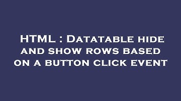 HTML : Datatable hide and show rows based on a button click event