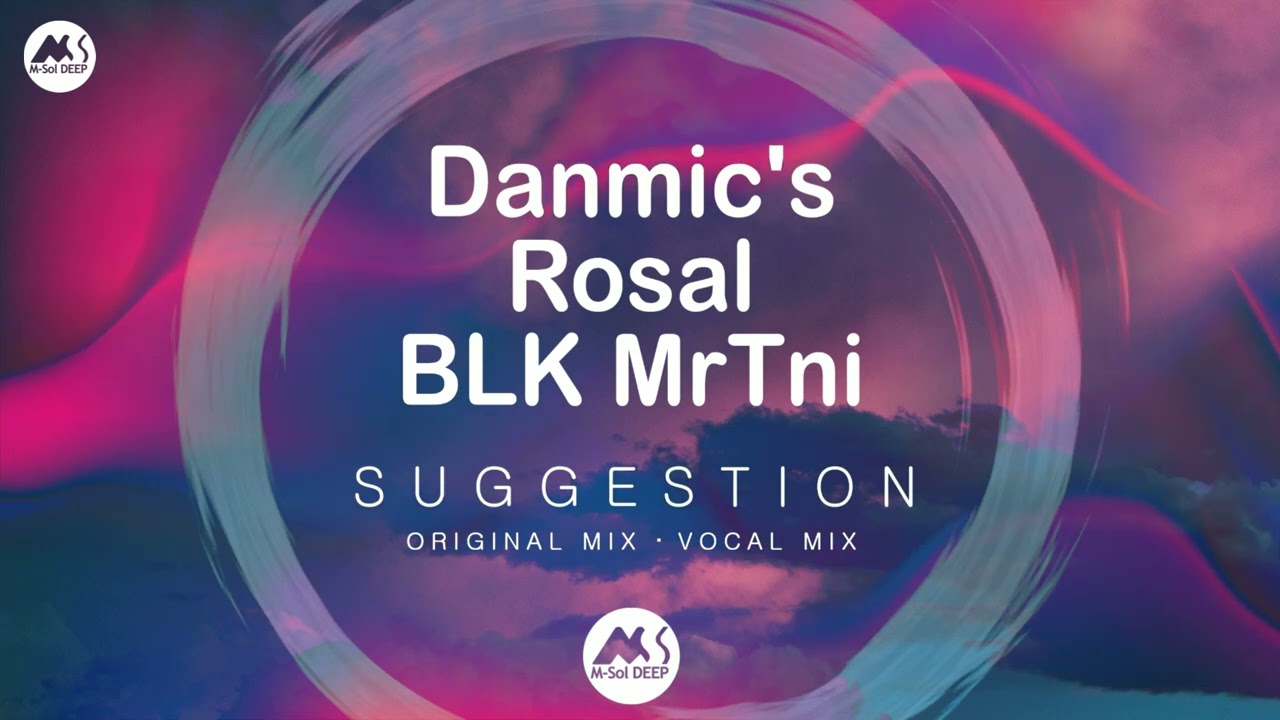 Watch Danmic's, Rosal, BLK MrTni - Suggestion (Vocal Mix) on YouTube Watch Danmic's, Rosal, BLK MrTni - Suggestion (Vocal Mix) on YouTube