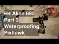 H4 Alien 680mm quadcopter build and review - waterproofing Pixhawk [Part 3]