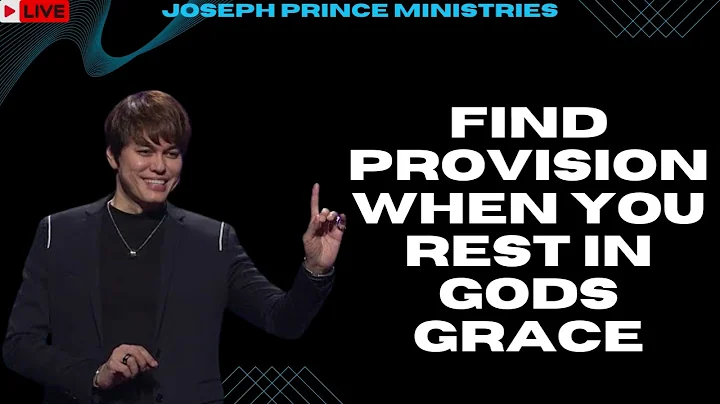 Find Provision When You Rest In Gods Grace  Joseph Prince Ministries