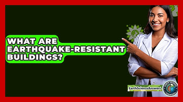 What Are Earthquake-resistant Buildings? - Earth Science Answers