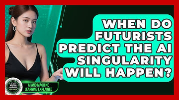 When Do Futurists Predict The AI Singularity Will Happen? - AI and Machine Learning Explained