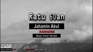 Jahamin Akul - Ratu 60an [ K4R40K€ ]