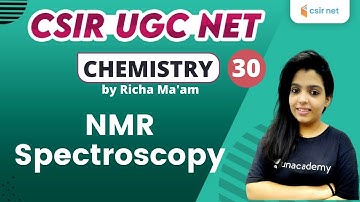 11:00 AM - CSIR UGC NET 2020 | Chemistry by Richa Pareek | NMR Spectroscopy