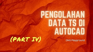 Pengolahan Data TS: Part 4 Posting ke AutoCAD 2017