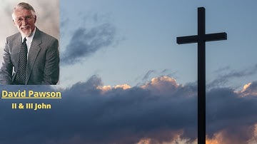 New Testament Studies: II and III John -- David Pawson