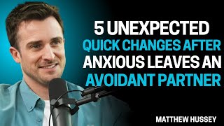 5 Unexpected Quick Changes After Anxious Leaves an Avoidant Partner | Matthew Hussey Advice