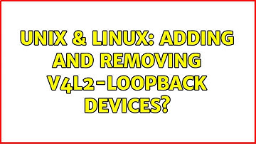 Unix & Linux: Adding and removing v4l2-loopback devices?