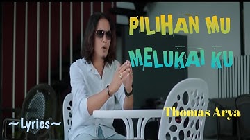 PILIHAN MU MELUKAI KU || THOMAS ARYA || LYRICS @niakurniawati1413