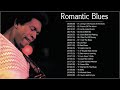 Romantic blues music  the best of blues songs