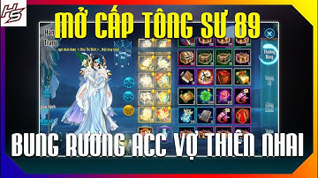 VLTK MOBILE - Mở cấp tông sư 89 - Bung rương acc Vợ Thiên Nhai | Thiên Nhai TV