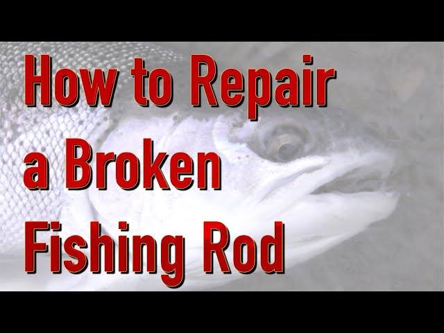 How to repair a broken fishing rod: a simple fix that lasts 