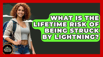 What Is The Lifetime Risk Of Being Struck By Lightning? - Exploring Campgrounds