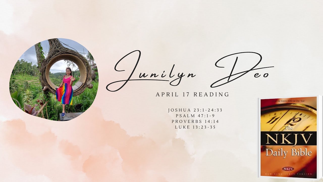 April 17 Reading | Joshua 23:1-24:33 | Psalm 47:1-9 | Proverbs 14:14 ...