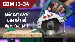 Máy Cắt Gạch Có Cắt Được Gỗ Không ? Cùng Test Thử Với Bosch GDM 13- 34