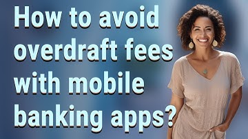 How to avoid overdraft fees with mobile banking apps?