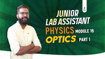 Junior Lab Assistant | Physics | Module 16 | Optics | Part 1