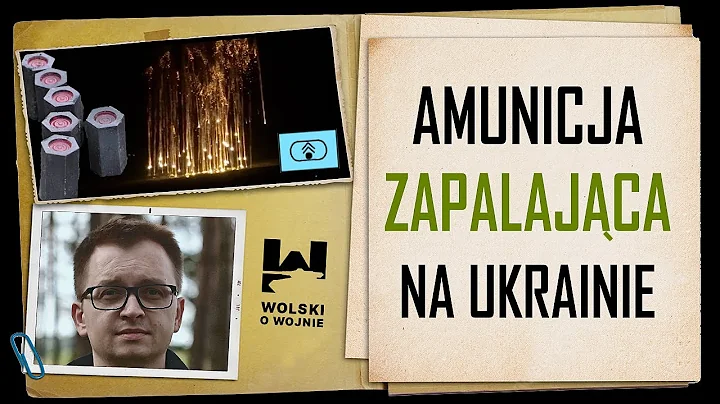 AMUNICJA ZAPALAJCA NA UKRAINIE. Jak dziaa? Po co j...