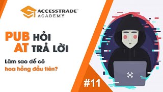 LÀM SAO ĐỂ CÓ HOA HỒNG ĐẦU TIÊN || PUB HỎI AT TRẢ LỜI (SỐ 11)