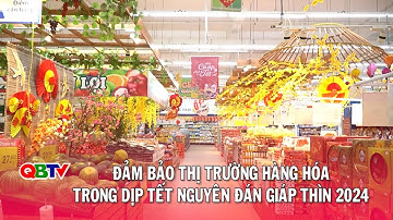 Đảm bảo thị trường hàng hóa trong dịp Tết Nguyên đán Giáp Thìn 2024 | QBTV