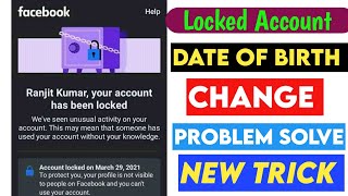 Locked Facebook Account Dob Date Of Birth Change How To Unlocked Locked Facebook Account Solved