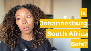Is Johannesburg South Africa Safe?
