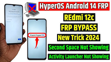 Xiaomi Hyperos Frp Bypass - Redmi 12c Frp Unlock Without Second Space | Activity Launcher Not show