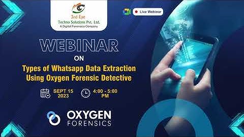 Types of WhatsApp Data Extraction using Oxygen Forensic Detective - 3ETS Webinar Session