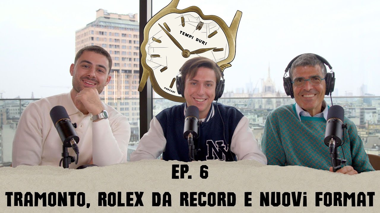 Tramonto, Rolex da record e nuovi format | Tempi Duri Podcast Ep.6