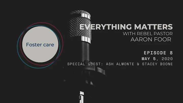 Everything Mattters EP. 8 - Foster Care