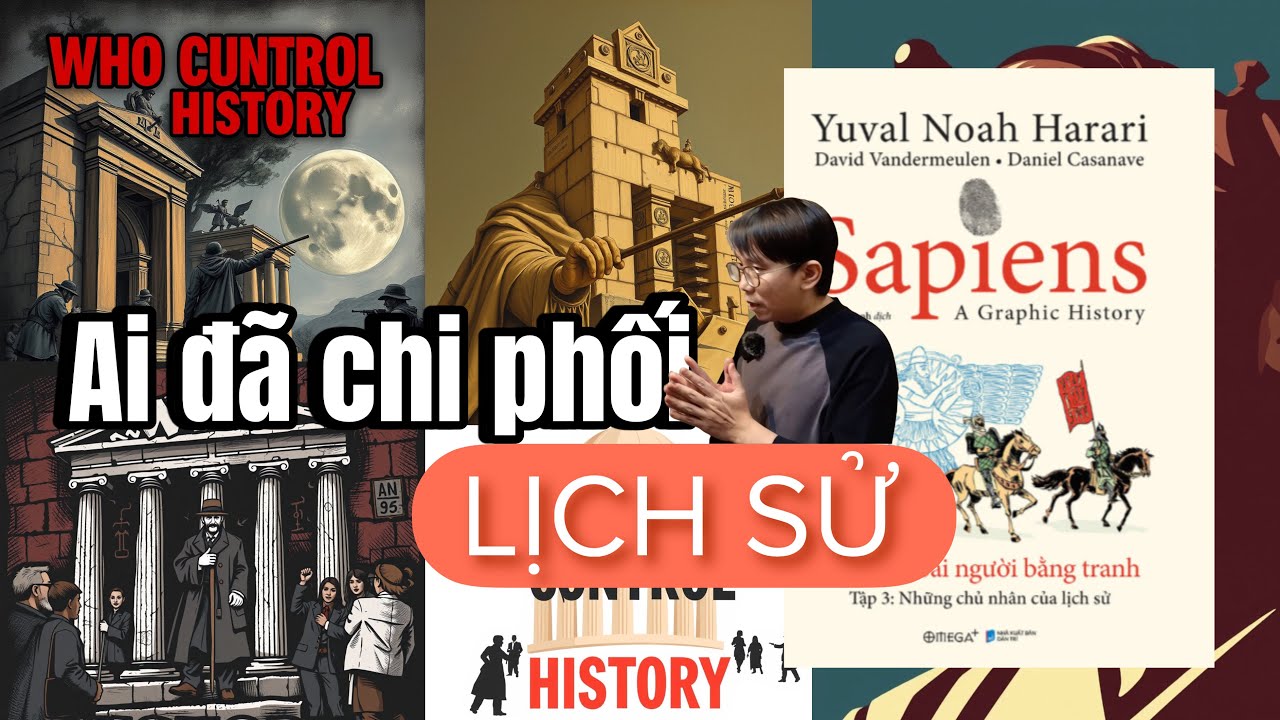 Ai là chủ nhân của lịch sử - Sapiens 3 Những chủ nhân của Lịch Sử