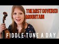 The Mist Covered Mountain ⛰ (Irish Jig) FIDDLE TUNE A DAY