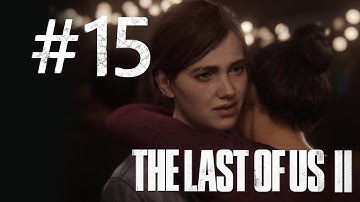 THE LAST OF US 2 Gameplay Walkthrough no commentary | Part 15