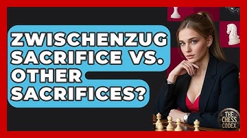 Zwischenzug Sacrifice Vs. Other Sacrifices? - The Chess Codex