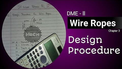 DME ll l Design procedure for Wire Ropes l Wire Ropes l Design of machine elements 2 l Mech Time