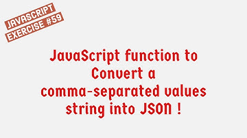 JavaScript Function To Convert A Comma-Separated Values String Into JSON !